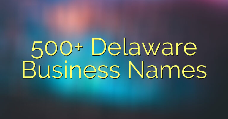 500+ Delaware Business Names