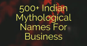500+ Indian Mythological Names For Business