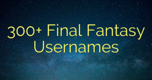 300+ Final Fantasy Usernames
