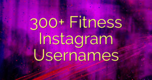 300+ Fitness Instagram Usernames