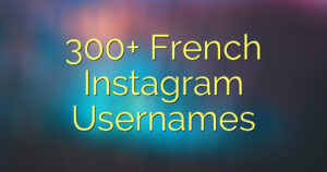 300+ French Instagram Usernames