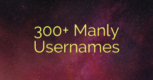 300+ Manly Usernames