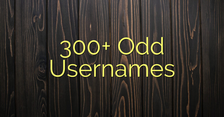 300+ Odd Usernames