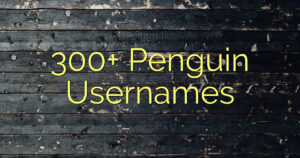 300+ Penguin Usernames