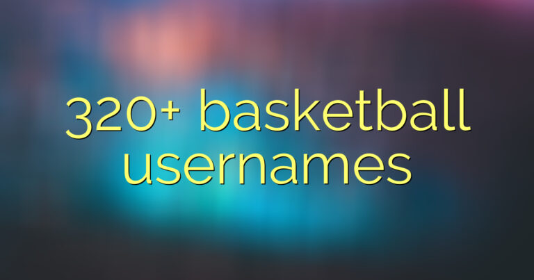 320+ basketball usernames