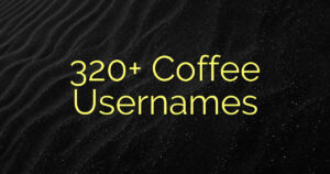 320+ Coffee Usernames