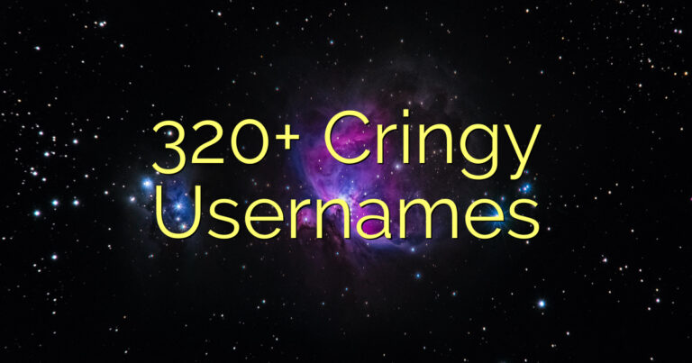 320+ Cringy Usernames
