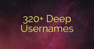 320+ Deep Usernames