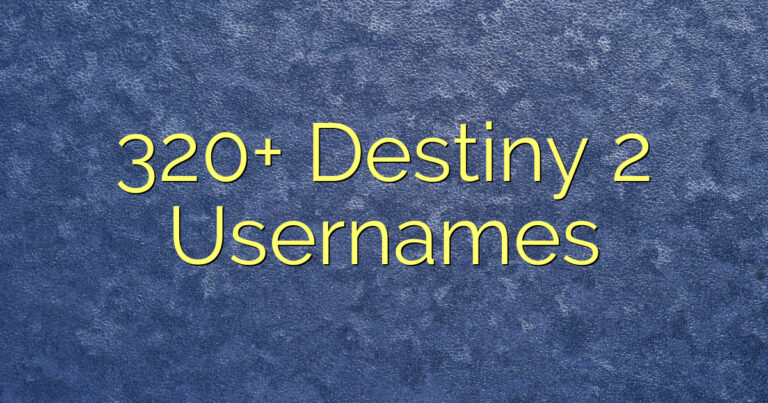 320+ Destiny 2 Usernames