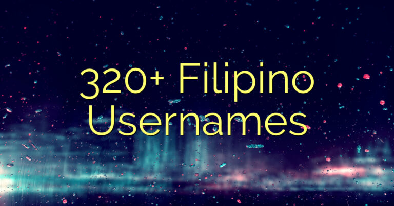 320+ Filipino Usernames