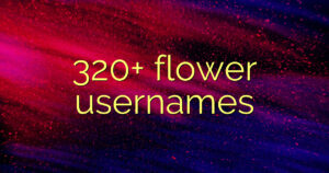 320+ flower usernames