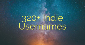 320+ Indie Usernames