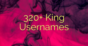 320+ King Usernames