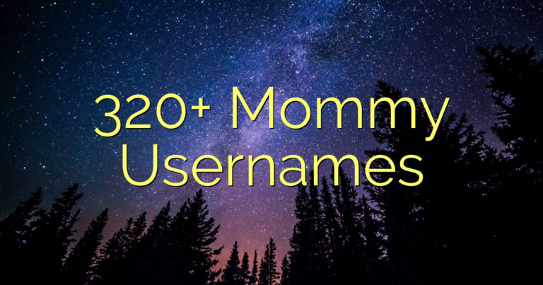 320+ Mommy Usernames