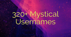 320+ Mystical Usernames
