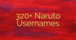 320+ Naruto Usernames