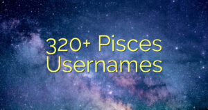 320+ Pisces Usernames