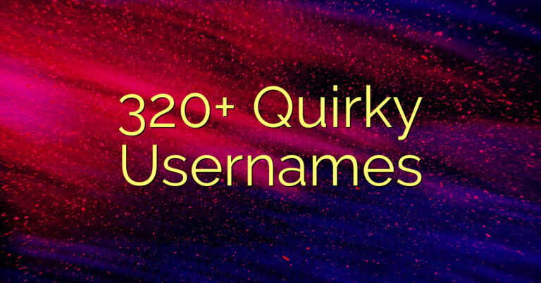 320+ Quirky Usernames