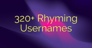 320+ Rhyming Usernames