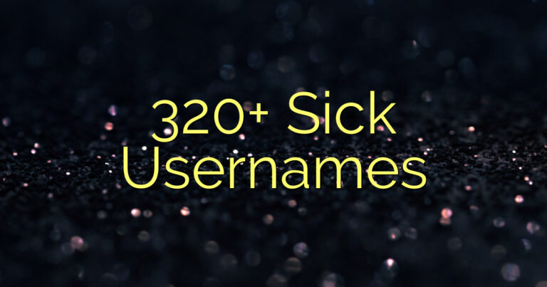 320+ Sick Usernames