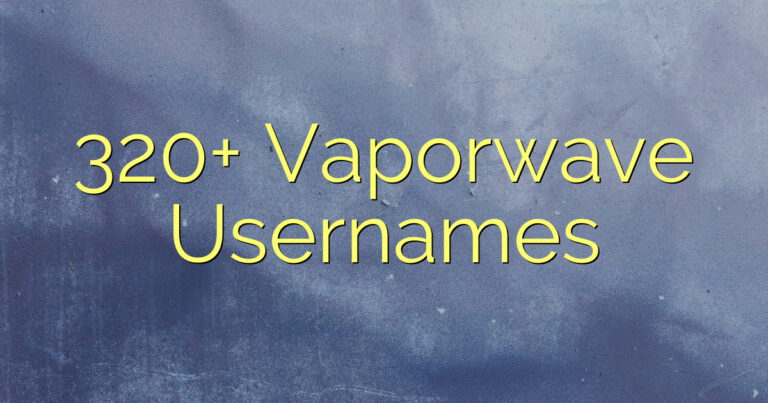 320+ Vaporwave Usernames