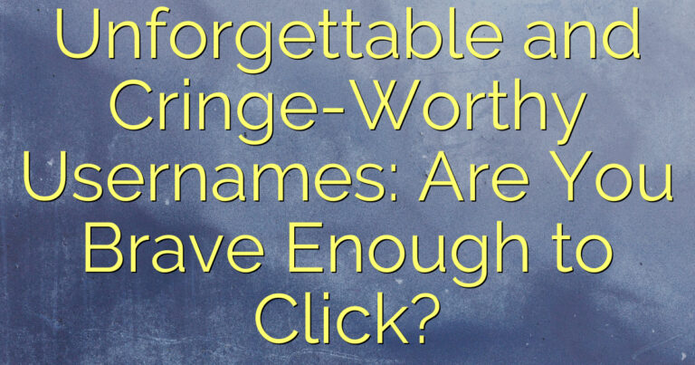 Unforgettable and Cringe-Worthy Usernames: Are You Brave Enough to Click?