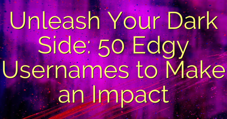 Unleash Your Dark Side: 50 Edgy Usernames to Make an Impact