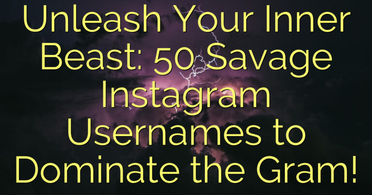 Unleash Your Inner Beast: 50 Savage Instagram Usernames to Dominate the Gram!