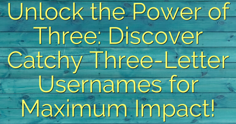 Unlock the Power of Three: Discover Catchy Three-Letter Usernames for Maximum Impact!