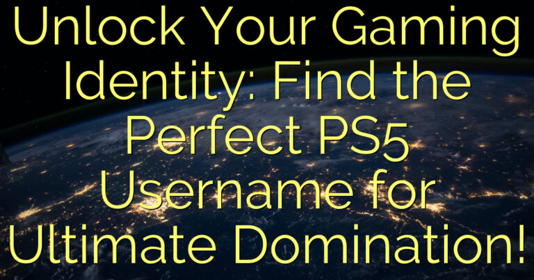 Unlock Your Gaming Identity: Find the Perfect PS5 Username for Ultimate Domination!