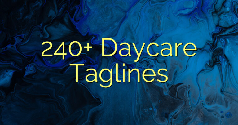 240+ Daycare Taglines