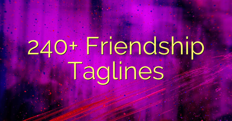 240+ Friendship Taglines