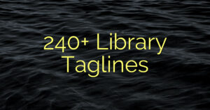 240+ Library Taglines