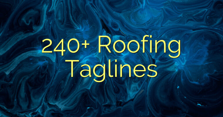 240+ Roofing Taglines