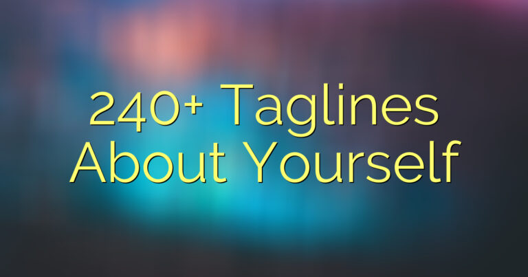 240+ Taglines About Yourself
