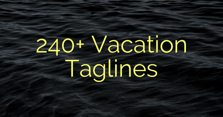 240+ Vacation Taglines