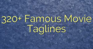 320+ Famous Movie Taglines