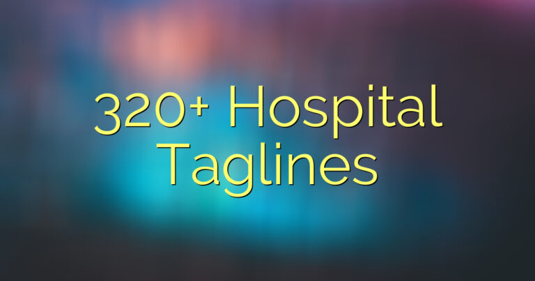 320+ Hospital Taglines