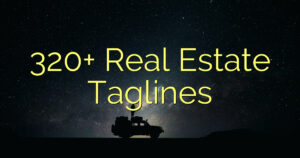 320+ Real Estate Taglines