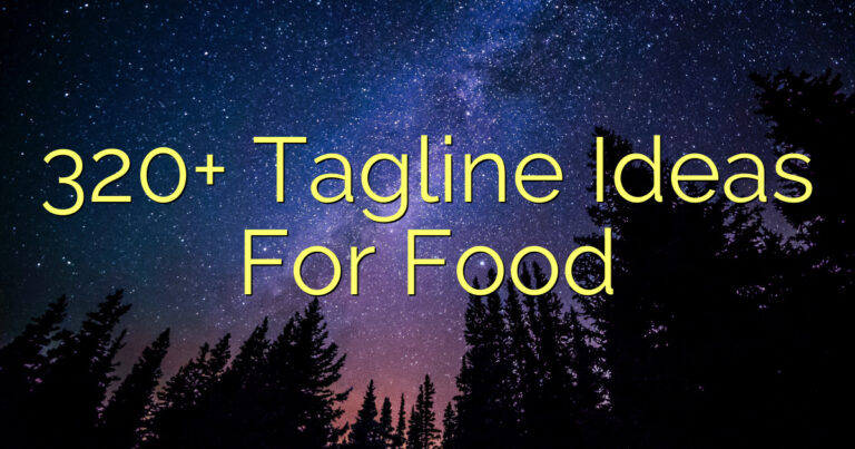 320+ Tagline Ideas For Food