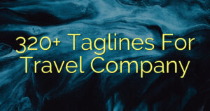 320+ Taglines For Travel Company